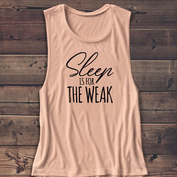 Tops - SLEEP IS FOR THE WEAK MUSCLE TANK Tops - SLEEP IS FOR THE WEAK MUSCLE TANK